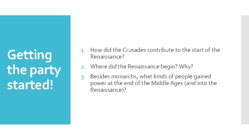 Getting the party started! 1. How did the Crusades contribute to the start of