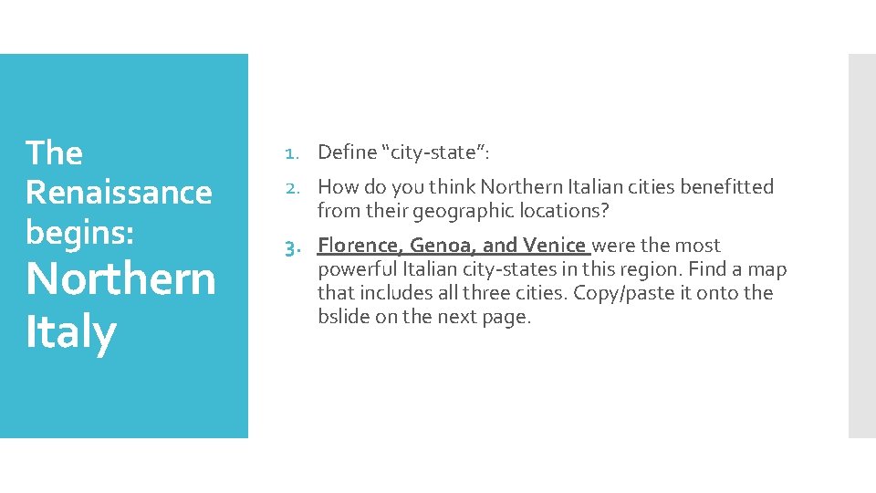 The Renaissance begins: Northern Italy 1. Define “city-state”: 2. How do you think Northern