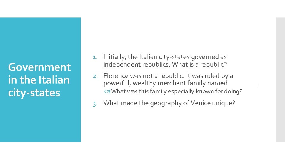 Government in the Italian city-states 1. Initially, the Italian city-states governed as independent republics.