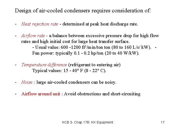 Design of air-cooled condensers requires consideration of: - Heat rejection rate - determined at