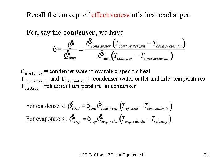 Recall the concept of effectiveness of a heat exchanger. For, say the condenser, we