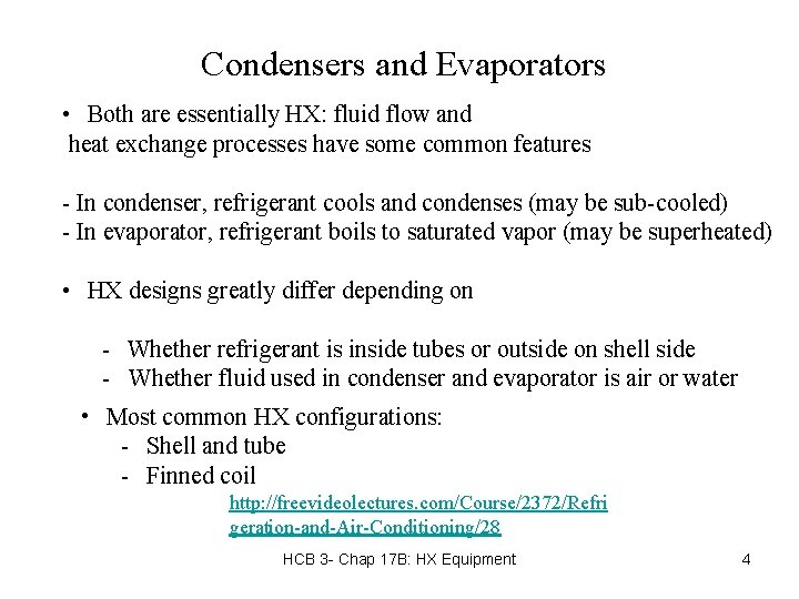 Condensers and Evaporators • Both are essentially HX: fluid flow and heat exchange processes