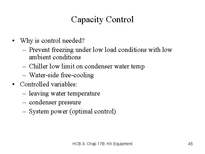 Capacity Control • Why is control needed? – Prevent freezing under low load conditions
