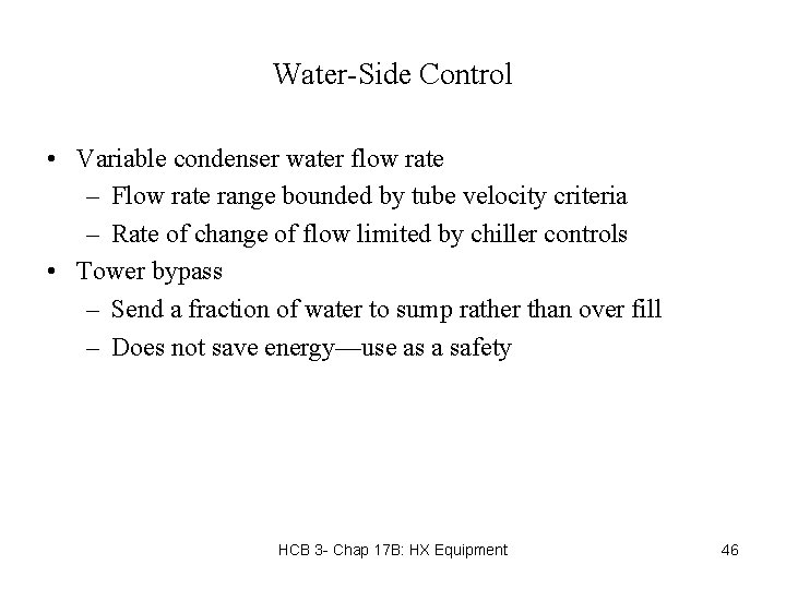 Water-Side Control • Variable condenser water flow rate – Flow rate range bounded by