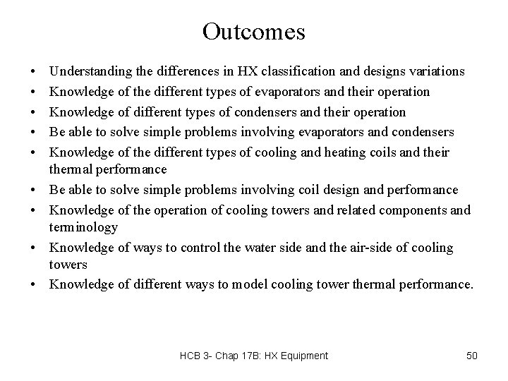 Outcomes • • • Understanding the differences in HX classification and designs variations Knowledge