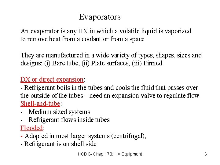 Evaporators An evaporator is any HX in which a volatile liquid is vaporized to