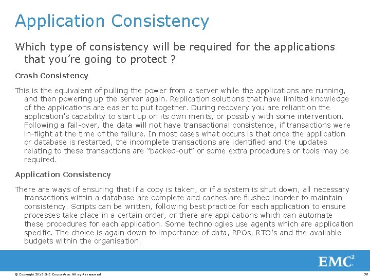 Application Consistency Which type of consistency will be required for the applications that you’re