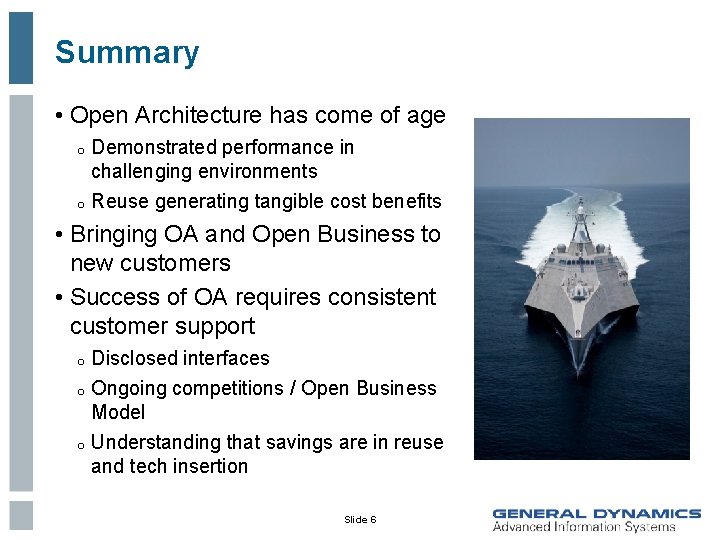 Summary • Open Architecture has come of age Demonstrated performance in challenging environments o