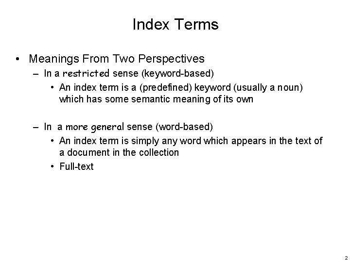 Index Terms • Meanings From Two Perspectives – In a restricted sense (keyword-based) •