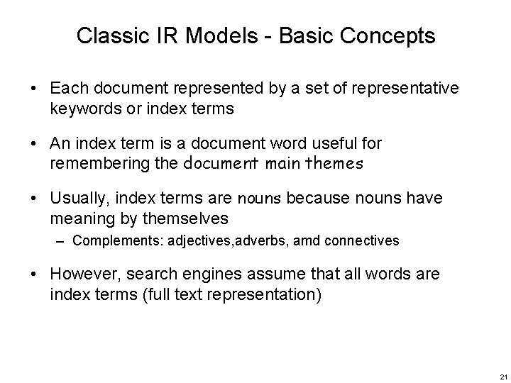 Classic IR Models - Basic Concepts • Each document represented by a set of
