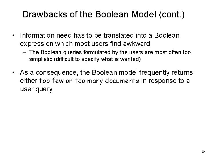 Drawbacks of the Boolean Model (cont. ) • Information need has to be translated