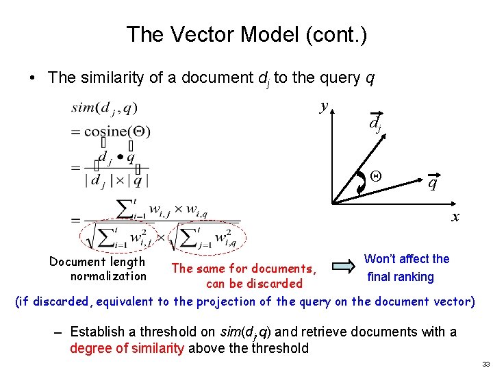 The Vector Model (cont. ) • The similarity of a document dj to the