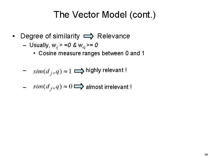The Vector Model (cont. ) • Degree of similarity Relevance – Usually, wij >