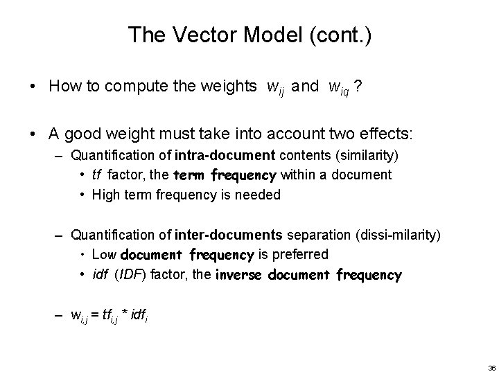 The Vector Model (cont. ) • How to compute the weights wij and wiq