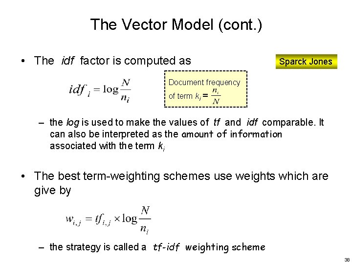 The Vector Model (cont. ) • The idf factor is computed as Sparck Jones