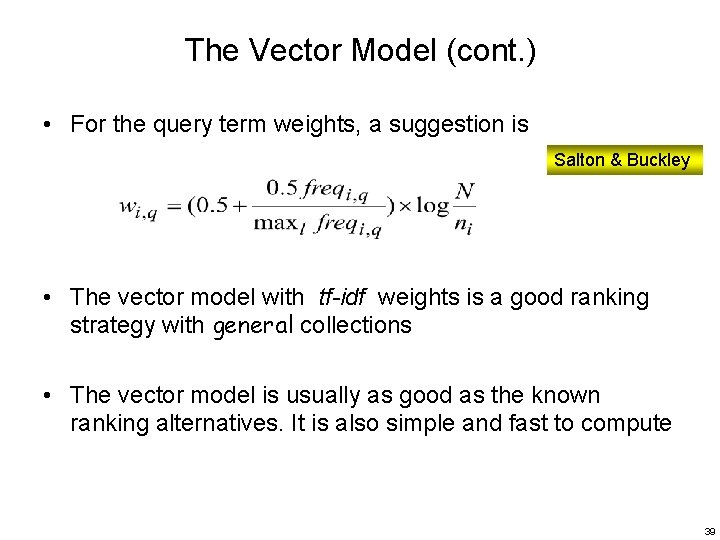 The Vector Model (cont. ) • For the query term weights, a suggestion is