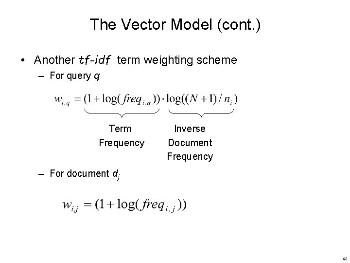The Vector Model (cont. ) • Another tf-idf term weighting scheme – For query