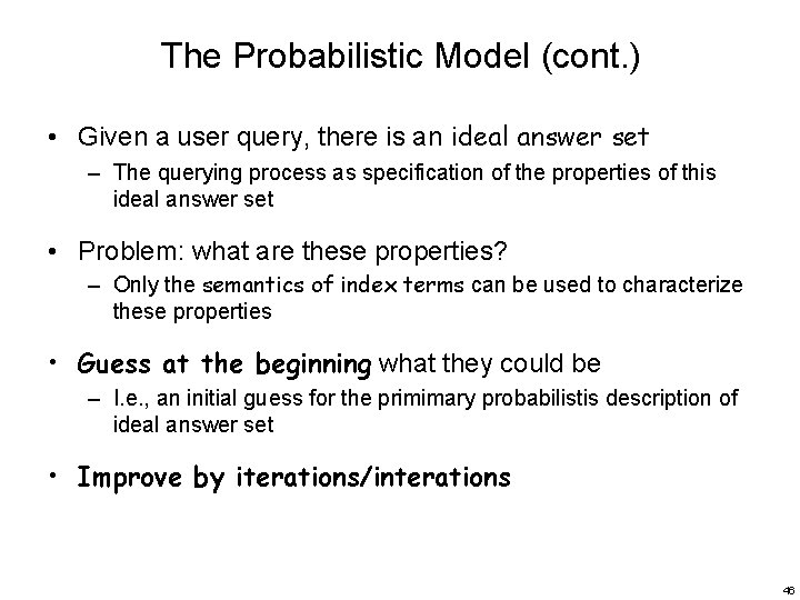The Probabilistic Model (cont. ) • Given a user query, there is an ideal