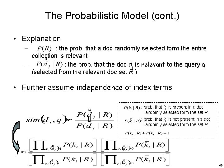 The Probabilistic Model (cont. ) • Explanation – : the prob. that a doc