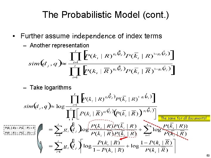 The Probabilistic Model (cont. ) • Further assume independence of index terms – Another