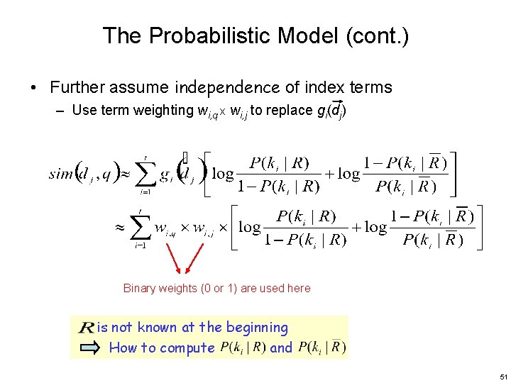 The Probabilistic Model (cont. ) • Further assume independence of index terms – Use