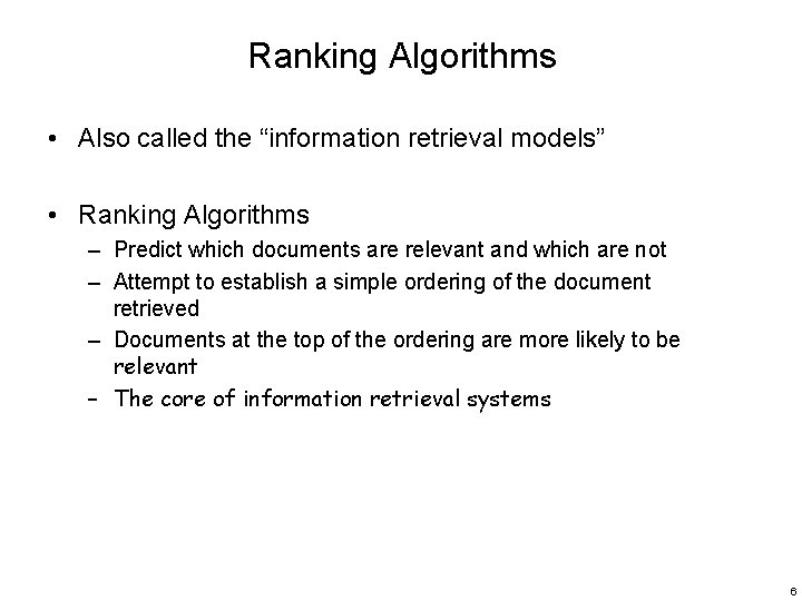 Ranking Algorithms • Also called the “information retrieval models” • Ranking Algorithms – Predict