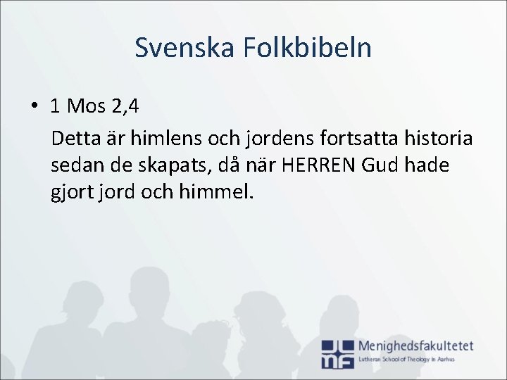 Svenska Folkbibeln • 1 Mos 2, 4 Detta är himlens och jordens fortsatta historia