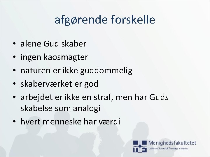 afgørende forskelle alene Gud skaber ingen kaosmagter naturen er ikke guddommelig skaberværket er god