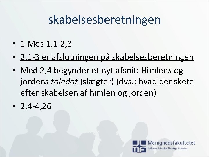 skabelsesberetningen • 1 Mos 1, 1 -2, 3 • 2, 1 -3 er afslutningen