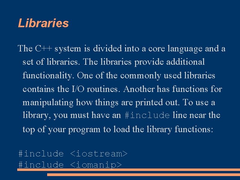 Libraries The C++ system is divided into a core language and a set of