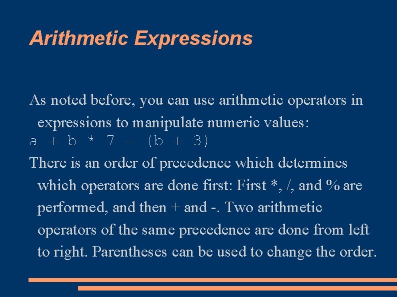 Arithmetic Expressions As noted before, you can use arithmetic operators in expressions to manipulate