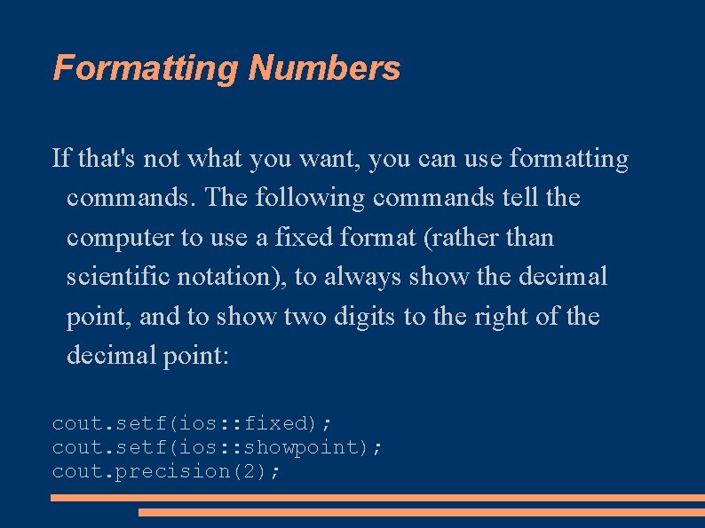 Formatting Numbers If that's not what you want, you can use formatting commands. The