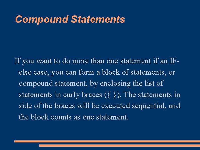 Compound Statements If you want to do more than one statement if an IFelse