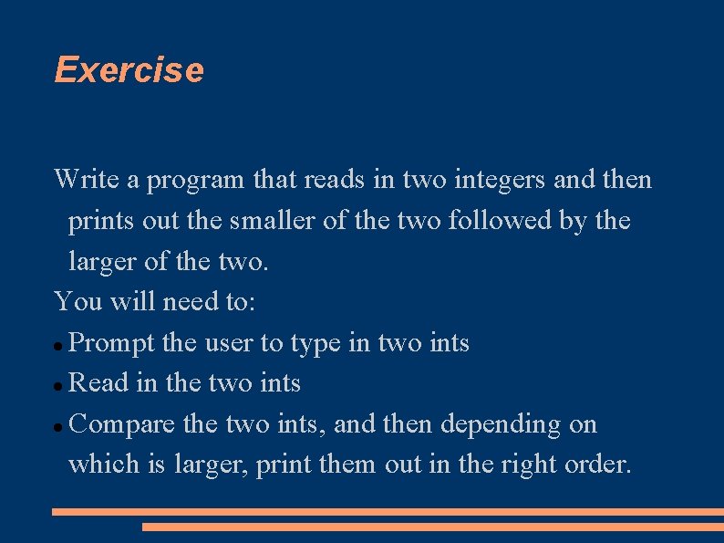 Exercise Write a program that reads in two integers and then prints out the