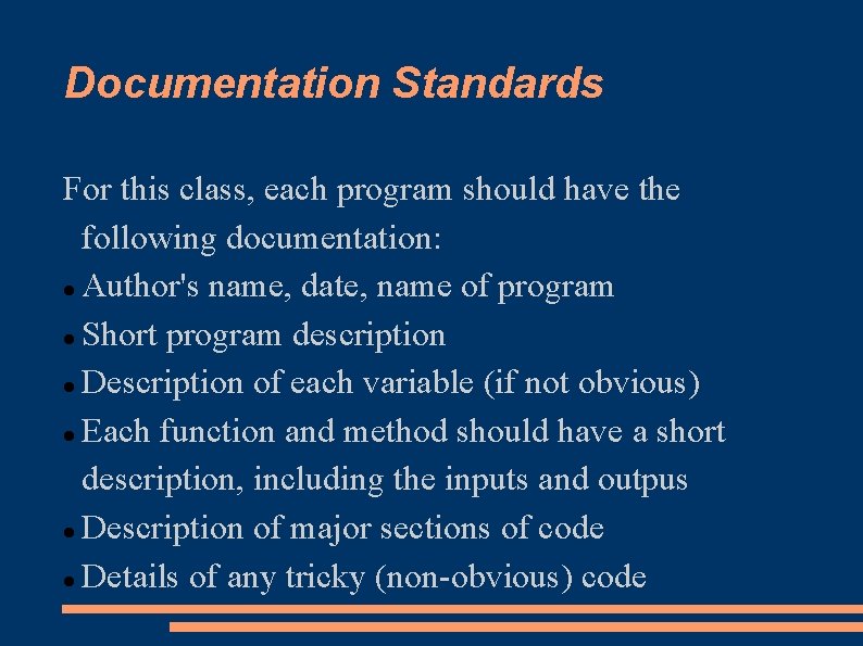 Documentation Standards For this class, each program should have the following documentation: Author's name,