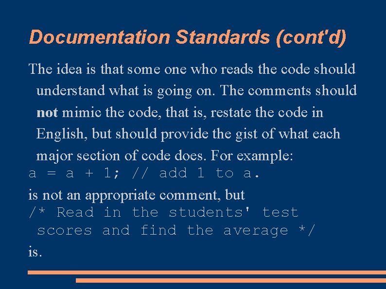 Documentation Standards (cont'd) The idea is that some one who reads the code should