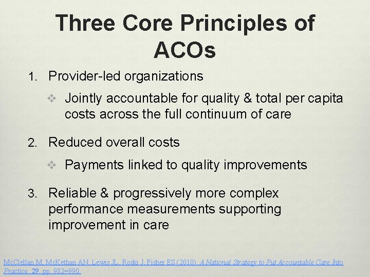 Three Core Principles of ACOs 1. Provider-led organizations v Jointly accountable for quality &