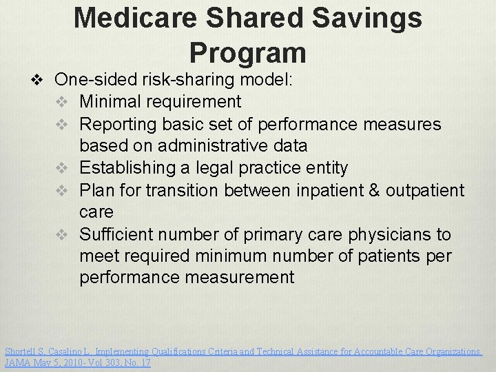 Medicare Shared Savings Program v One-sided risk-sharing model: v Minimal requirement v Reporting basic