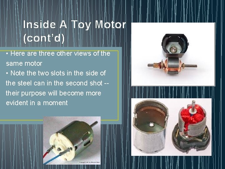 Inside A Toy Motor (cont’d) • Here are three other views of the same