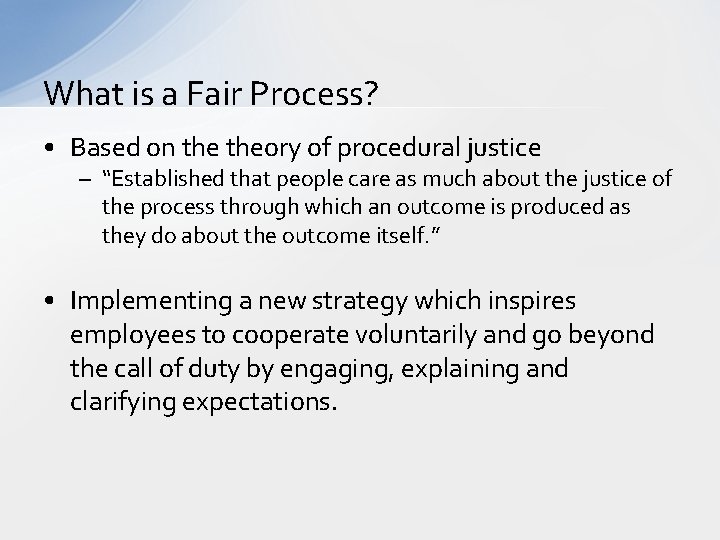 What is a Fair Process? • Based on theory of procedural justice – “Established