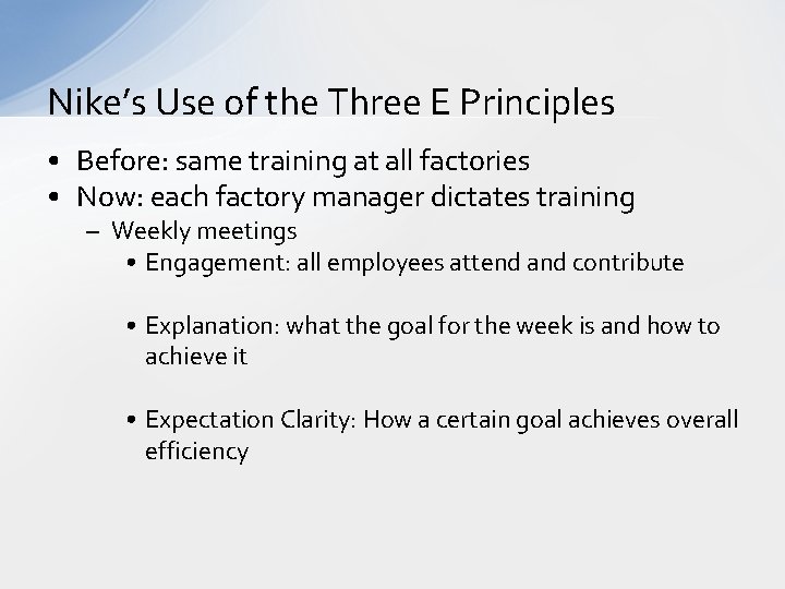 Nike’s Use of the Three E Principles • Before: same training at all factories