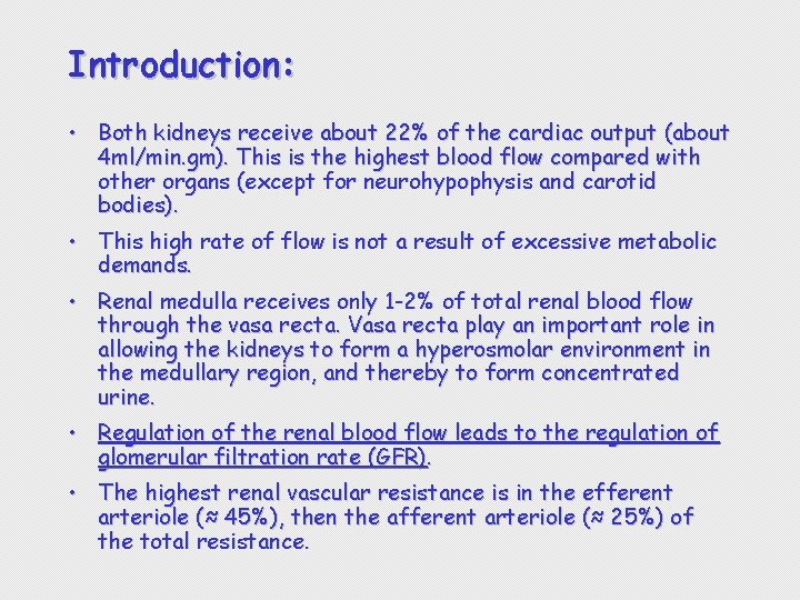 Introduction: • Both kidneys receive about 22% of the cardiac output (about 4 ml/min.