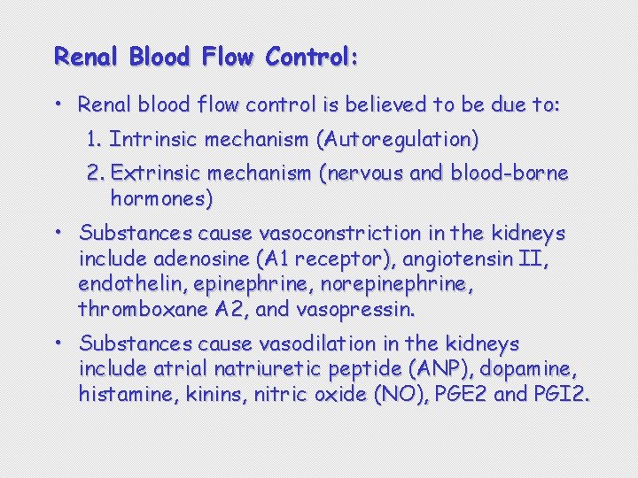 Renal Blood Flow Control: • Renal blood flow control is believed to be due