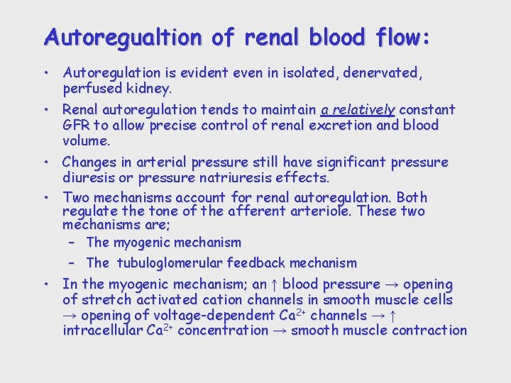 Autoregualtion of renal blood flow: • Autoregulation is evident even in isolated, denervated, perfused