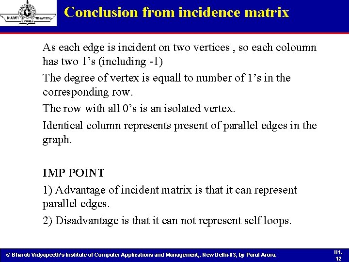 Conclusion from incidence matrix As each edge is incident on two vertices , so