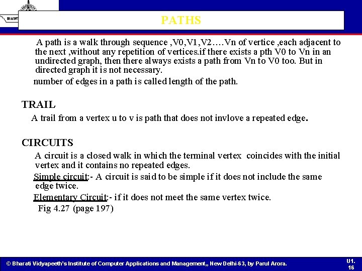 PATHS A path is a walk through sequence , V 0, V 1, V