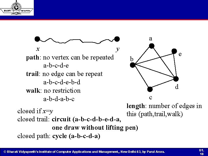 a x y path: no vertex can be repeated a-b-c-d-e trail: no edge can