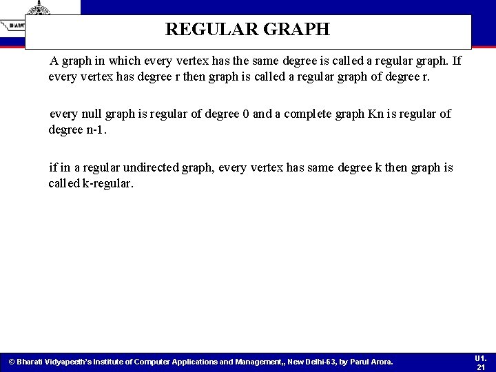 REGULAR GRAPH A graph in which every vertex has the same degree is called