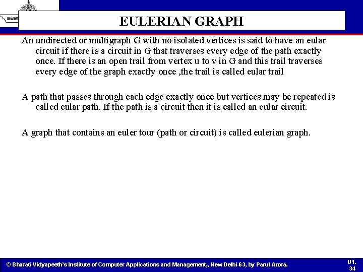 EULERIAN GRAPH An undirected or multigraph G with no isolated vertices is said to