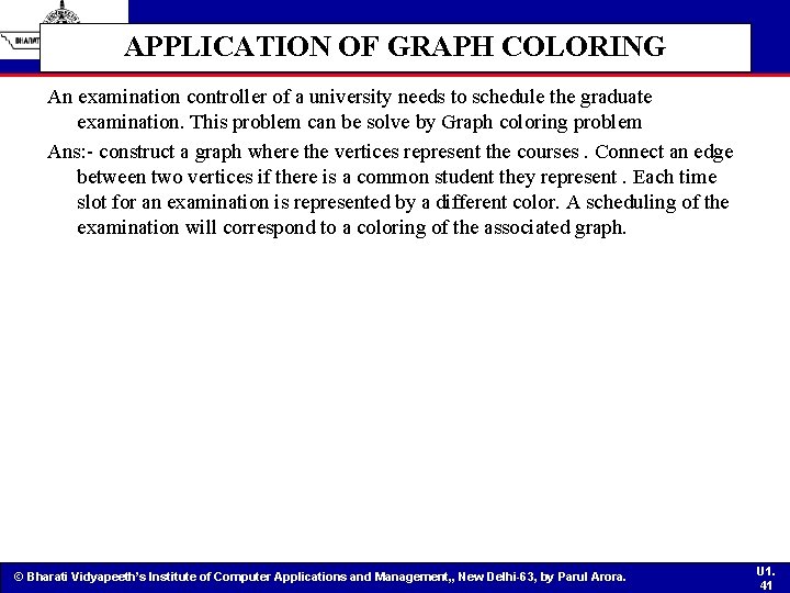 APPLICATION OF GRAPH COLORING An examination controller of a university needs to schedule the